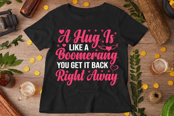 A Hug is Like a Boomerang, You Design Graphics