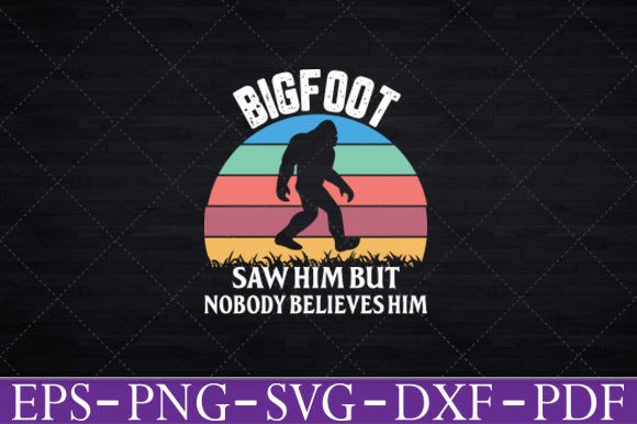 Bigfoot Saw Him but Nobody Believes Him Graphics