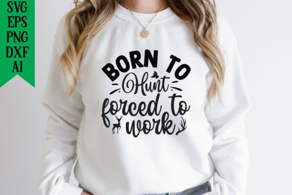 Born to Hunt Forced to Work Graphics