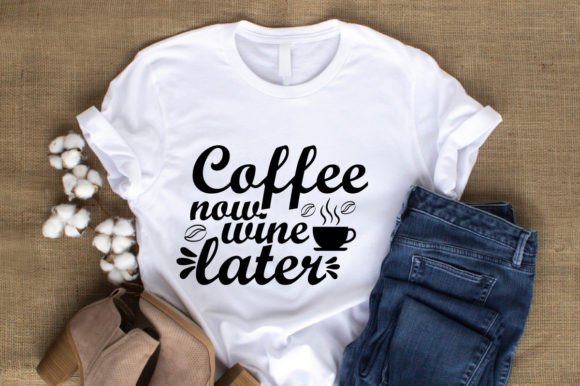 Coffee Now Wine Later-SVG Vector Design