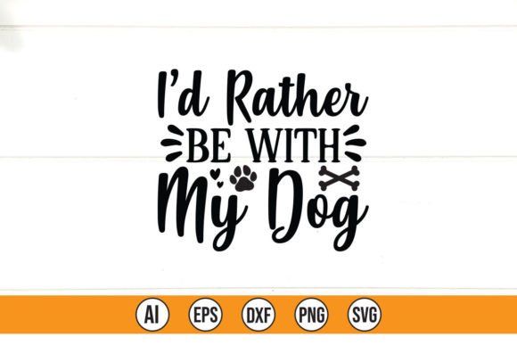 I D Rather Be with My Dog Graphics