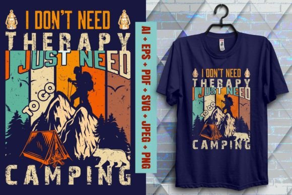 I Don't Need... Camping T-Shirt Design Graphics