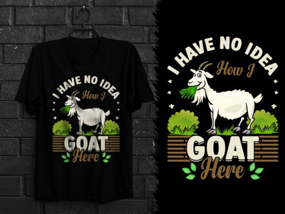 I Have No Idea How I Goat Here T-Shirt