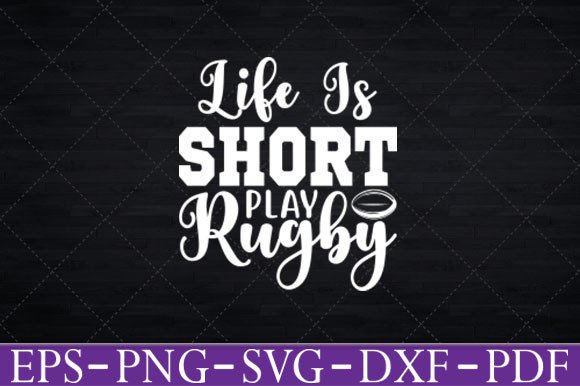 Life is Short Play Rugby Svg Cut Files