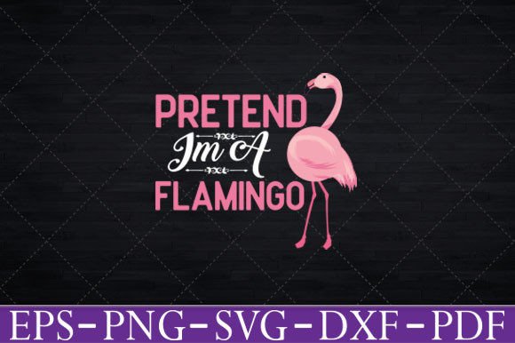 Pretend I'm a Flamingo T-Shirt Funny Svg