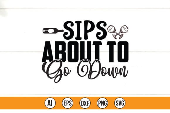 Sips About to Go Down Graphics