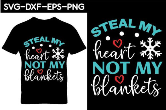 Steal My Heart Not My Blankets SVG: Graphics for T-Shirt Designs