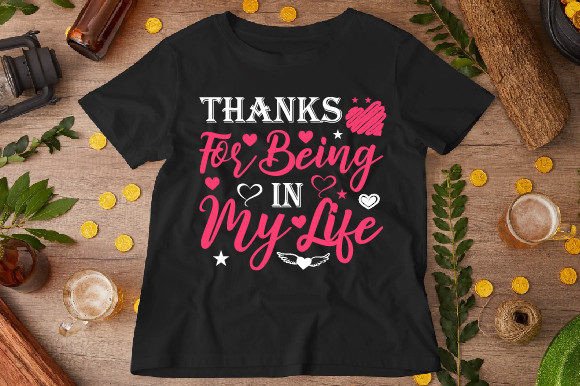 Thanks for Being in My Life Typography Graphics