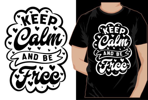 Typography New T-shirt Design Arts, Keep Calm and Be Free