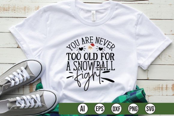 You Are Never Too Old for a Snowball Fig Graphics